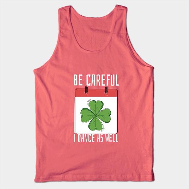 Be Careful I Dance As Well Tank Top by lovelifetriumph